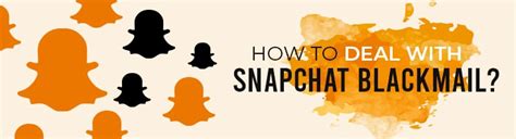 snapchat blackmail scams|How to Deal with Snapchat Blackmail 